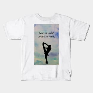 Practice makes Dreams a reality Kids T-Shirt